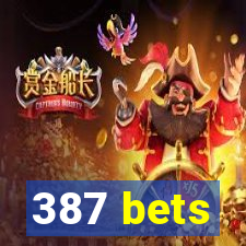 387 bets