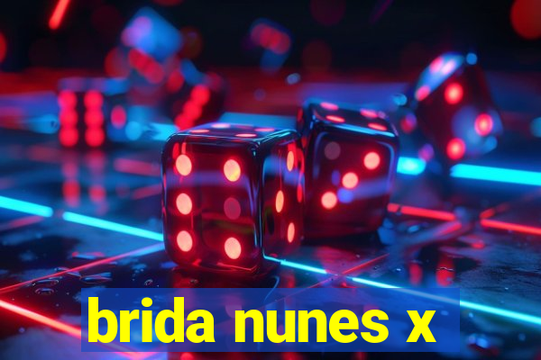 brida nunes x