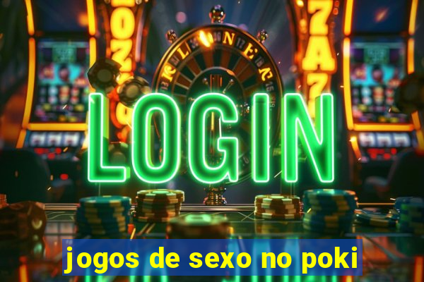 jogos de sexo no poki