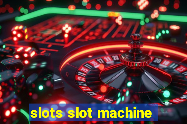 slots slot machine