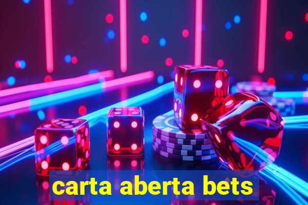 carta aberta bets