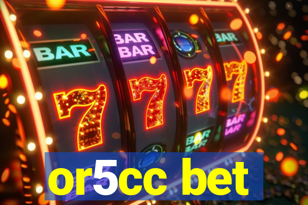 or5cc bet