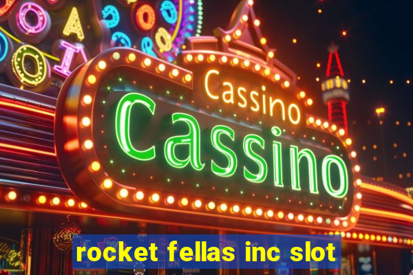 rocket fellas inc slot