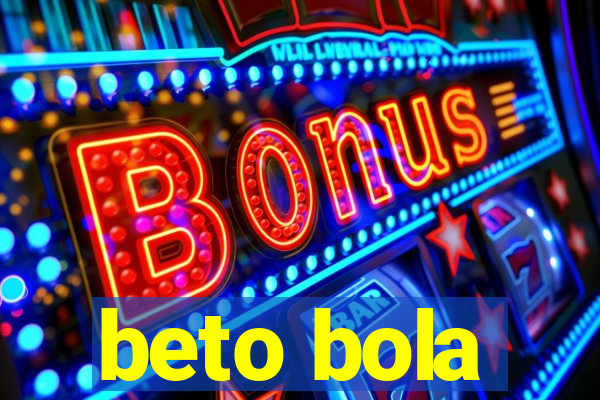 beto bola