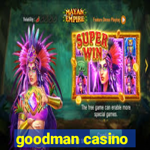 goodman casino