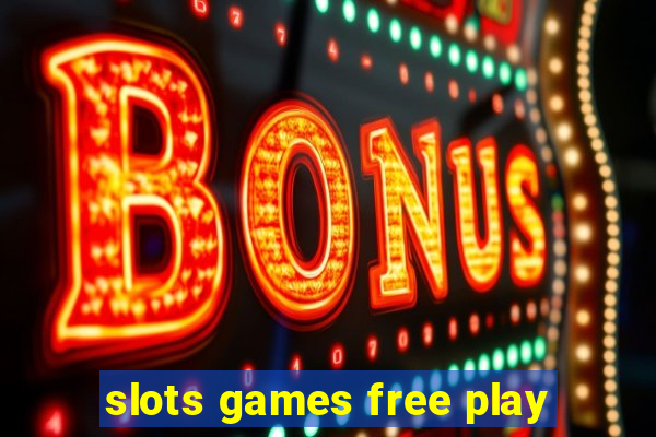 slots games free play