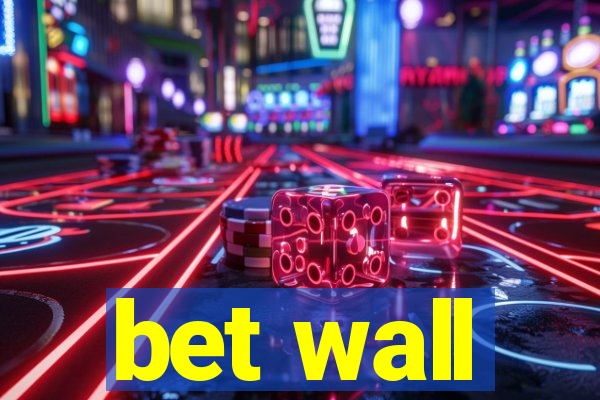 bet wall