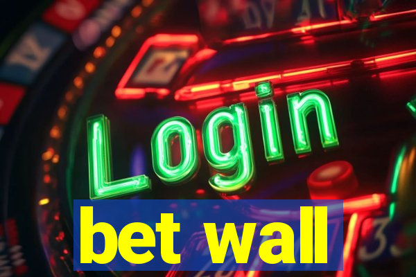 bet wall