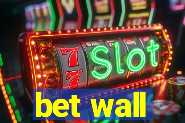 bet wall