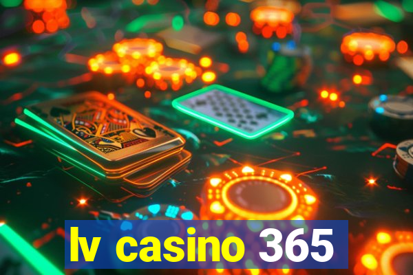 lv casino 365