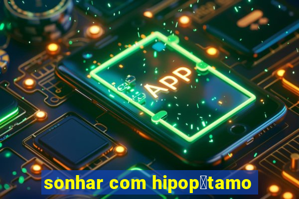 sonhar com hipop贸tamo