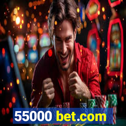 55000 bet.com