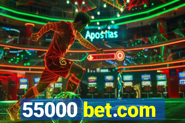 55000 bet.com