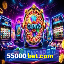 55000 bet.com