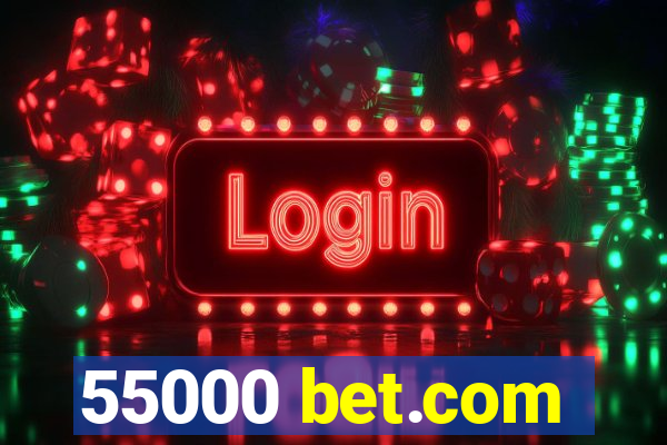 55000 bet.com