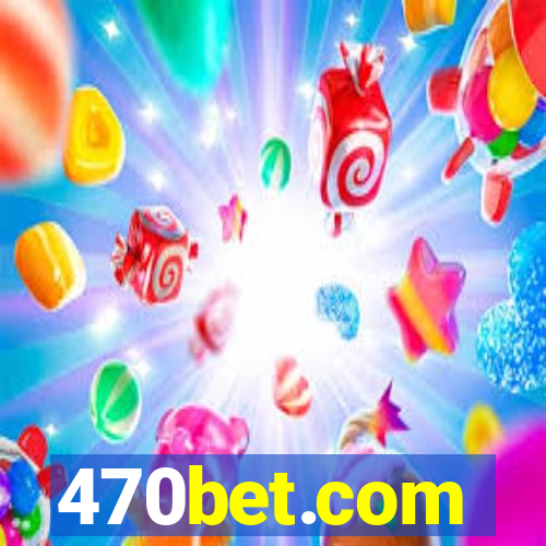 470bet.com