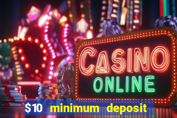 $10 minimum deposit casino usa