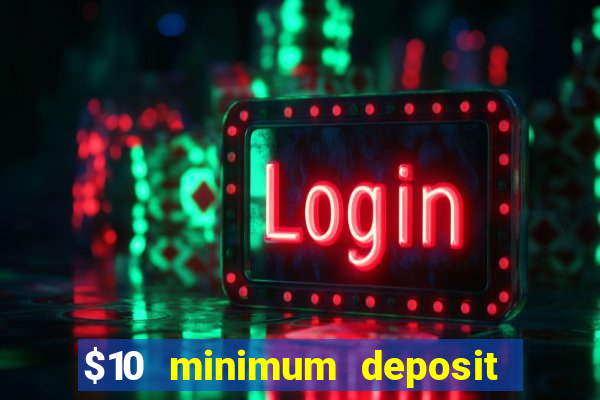 $10 minimum deposit casino usa