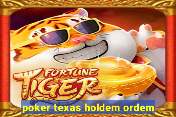 poker texas holdem ordem