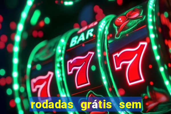 rodadas grátis sem depósito 2024