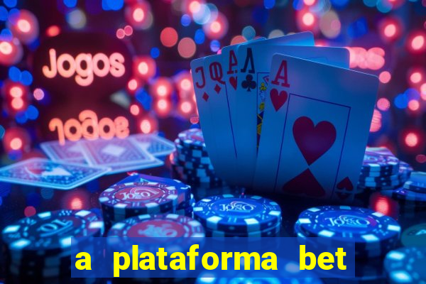 a plataforma bet é confiável