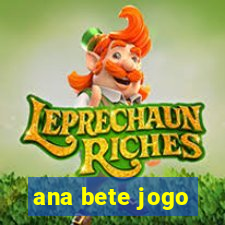 ana bete jogo