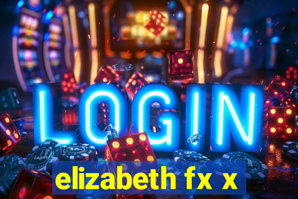 elizabeth fx x