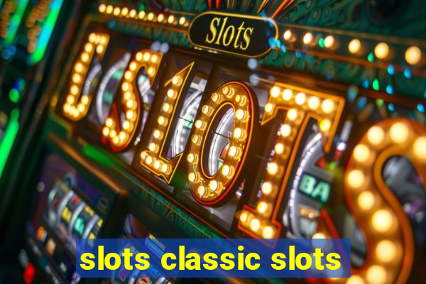 slots classic slots