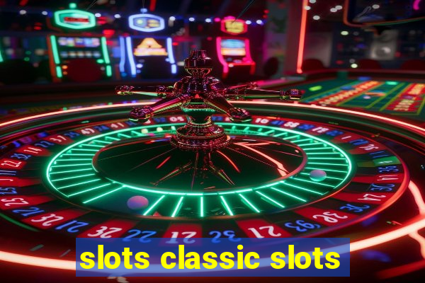 slots classic slots