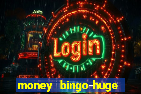 money bingo-huge real cash out