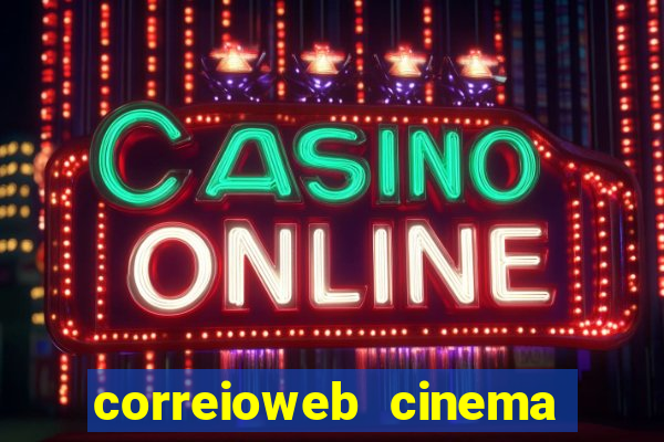 correioweb cinema todos os filmes