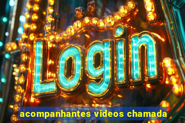 acompanhantes videos chamada