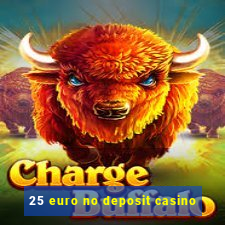 25 euro no deposit casino