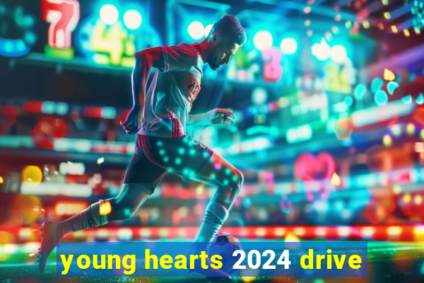 young hearts 2024 drive