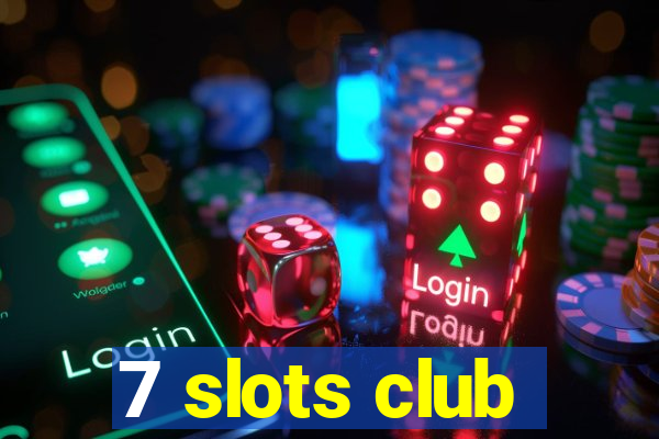 7 slots club