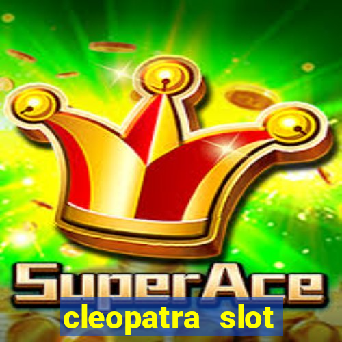 cleopatra slot machine bonus