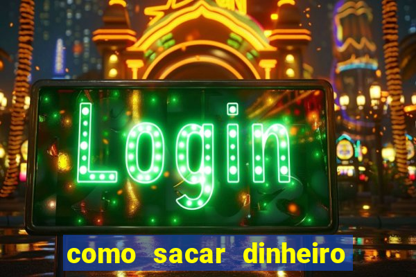 como sacar dinheiro no slots