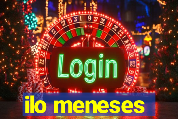 ilo meneses