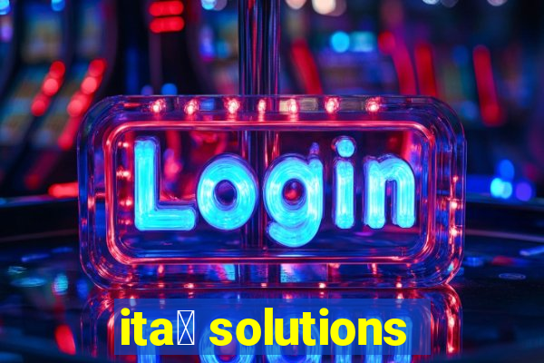 ita煤 solutions