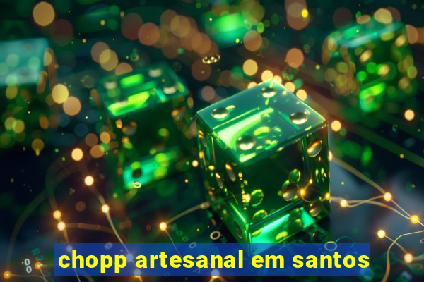 chopp artesanal em santos