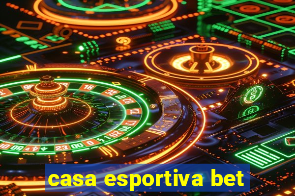 casa esportiva bet