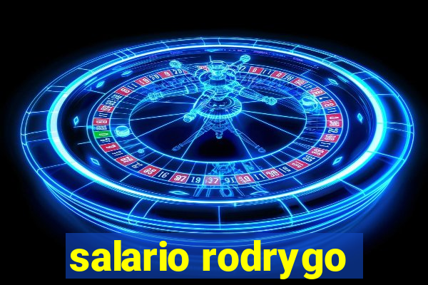 salario rodrygo