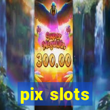 pix slots