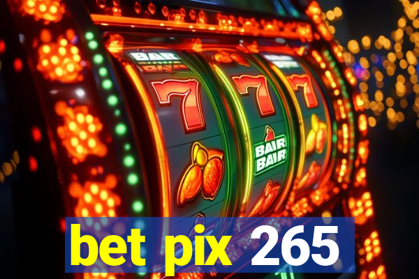 bet pix 265