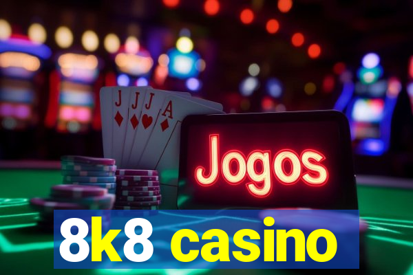 8k8 casino