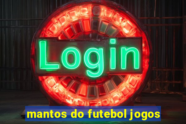 mantos do futebol jogos