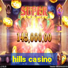 hills casino