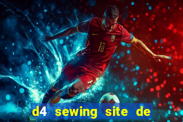 d4 sewing site de relacionamento login