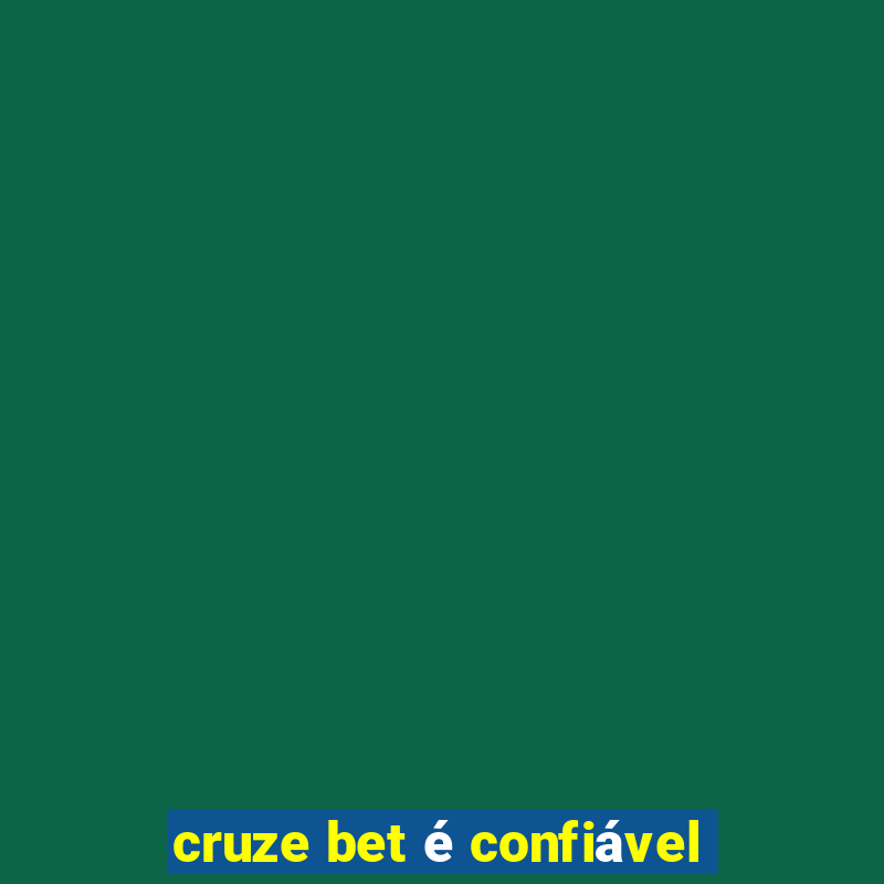 cruze bet é confiável