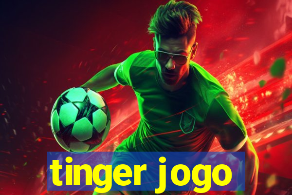 tinger jogo